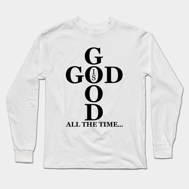 God Is Good All The Time Long Sleeve T-Shirt by defytees